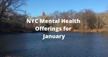 Image of a lake in Central Park, New York during winter. The water in the lake is a dark blue. Trees line the lake. Most trees are bare or have minimal foliage due to winter. There are buildings far in the background behind the trees. The sky is clear and a light blue. Text is centered on the graphic that reads, “NYC Mental Health Offerings for January”